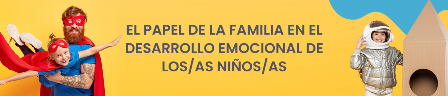 EL PAPEL DE LA FAMILIA EN EL DESARROLLO EMOCIONAL DE LOS AS NIÑOS AS ...